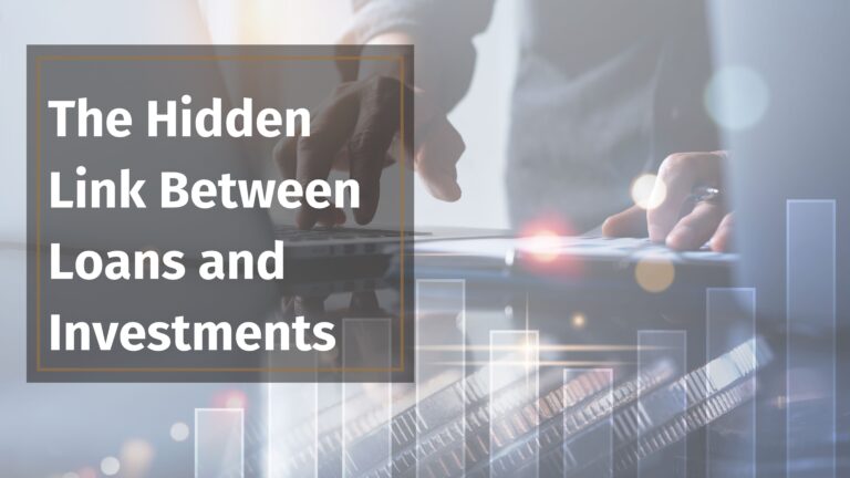The Hidden Link Between Loans and Investments: Are You Making Costly Mistakes?