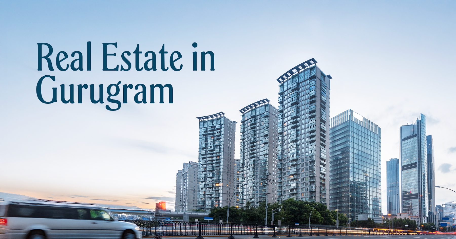 Real Estate in Gurugram – Prices, Affordability, Top Performing Markets and Future Trends