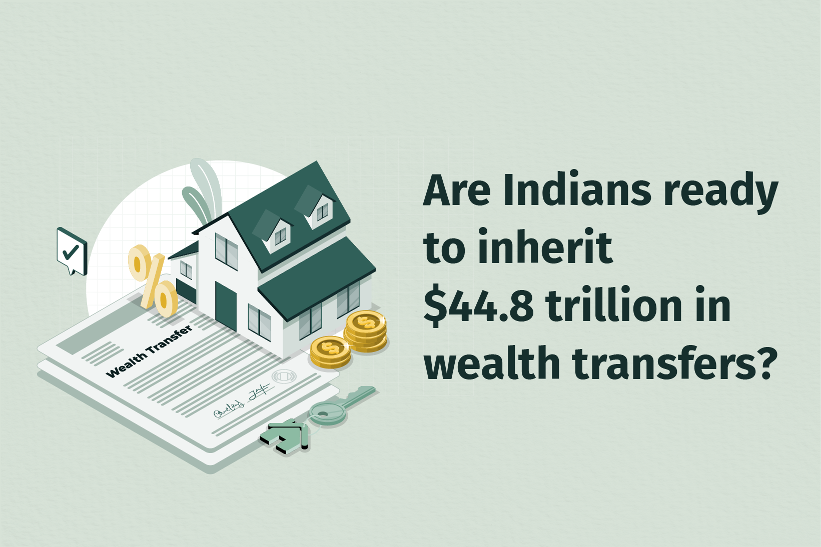 India’s Great Wealth Transfer: Will and estate planning to take centre stage
