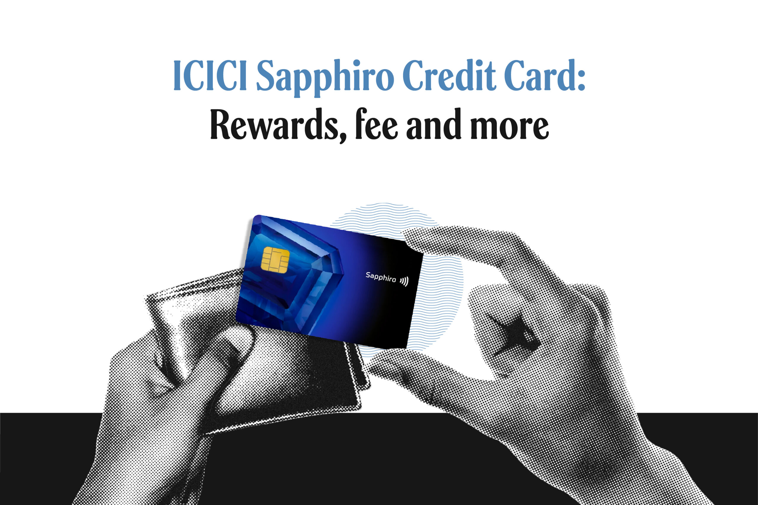 ICICI Bank Sapphiro Credit Card review 2025: Eligibility, rewards, other benefits, should you get it?