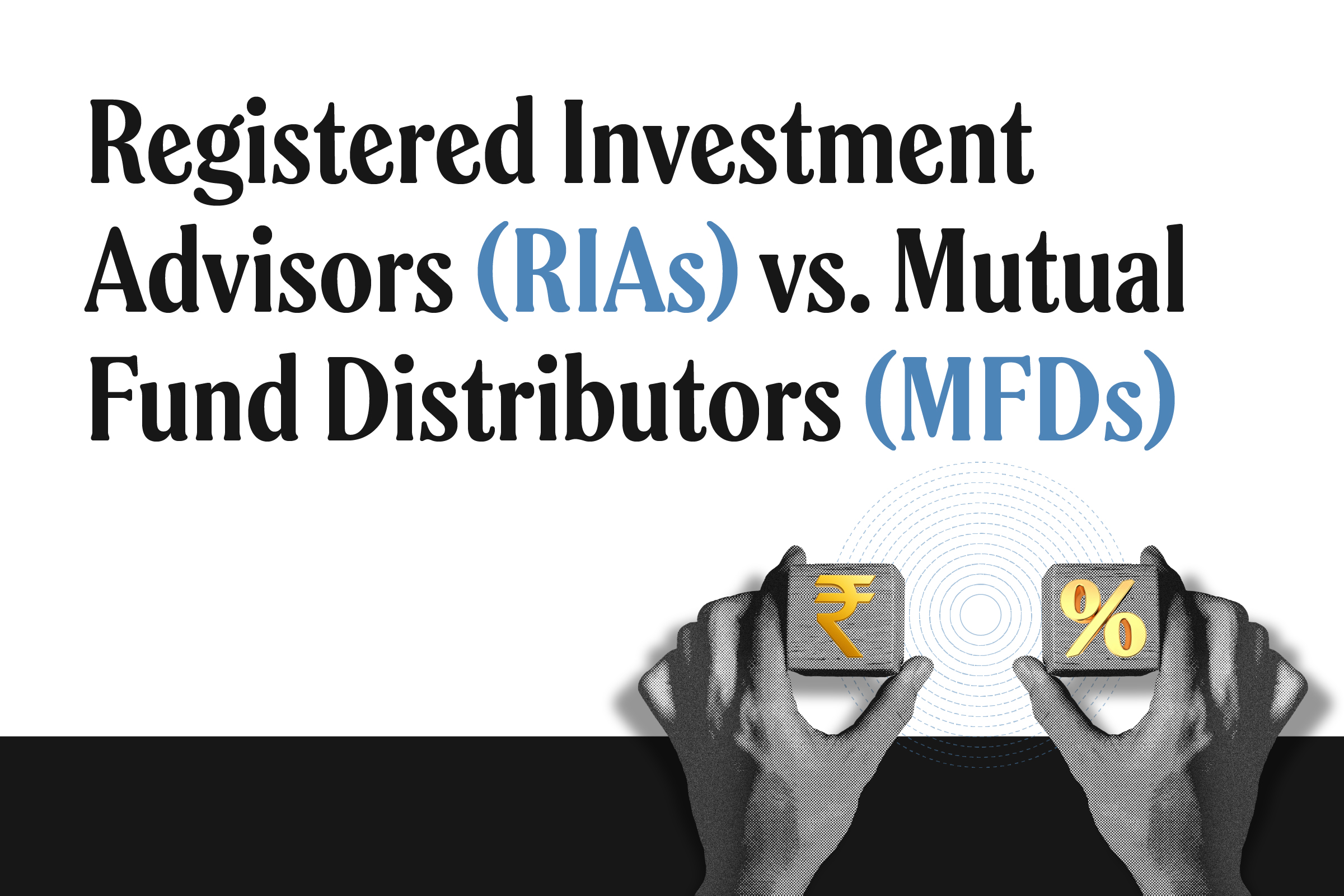 Registered Investment Advisers (RIAs) vs. Mutual Fund Distributors (MFDs)