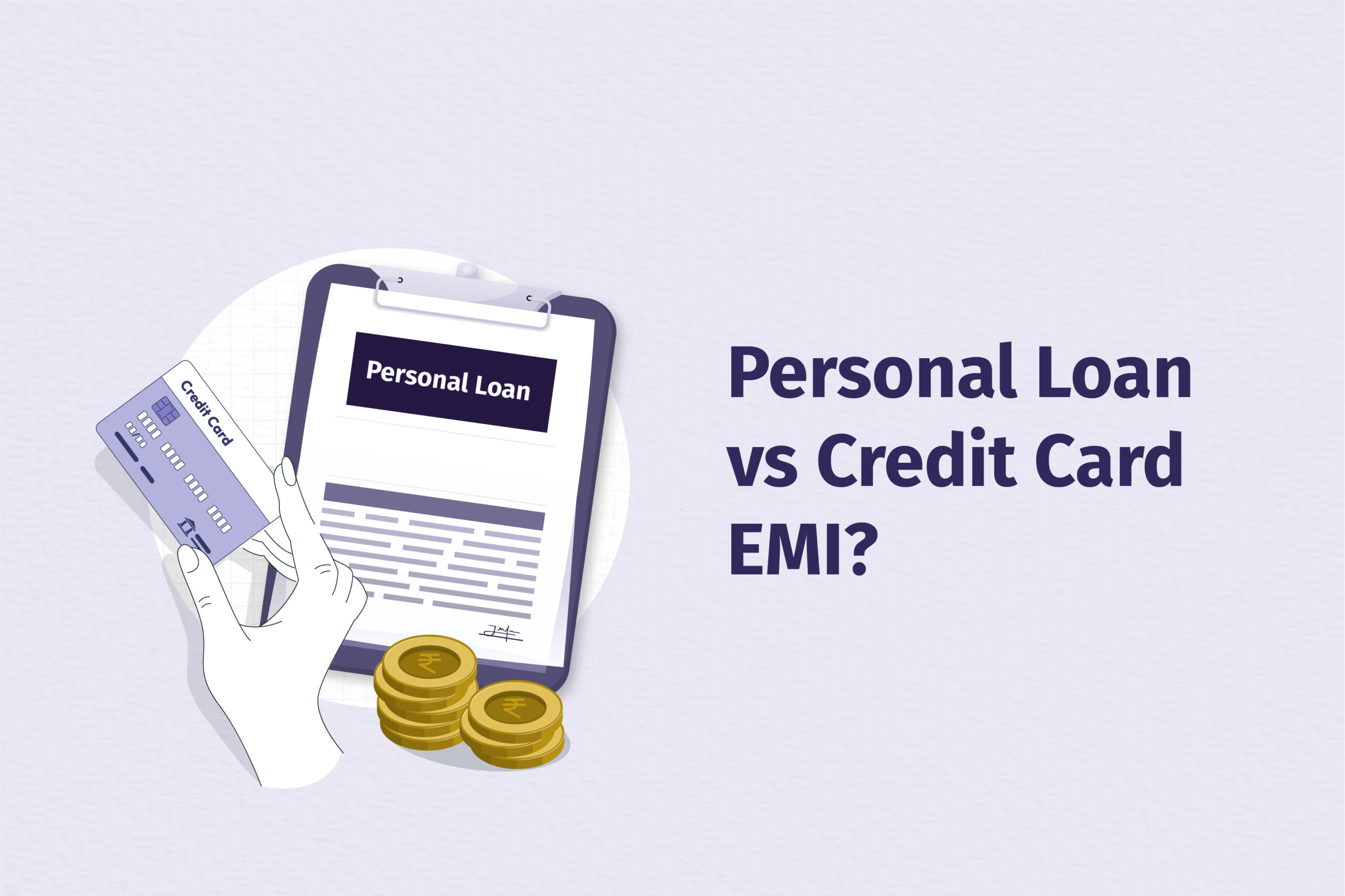 Personal Loans vs. Credit Card EMIs: Which One Should You Choose?