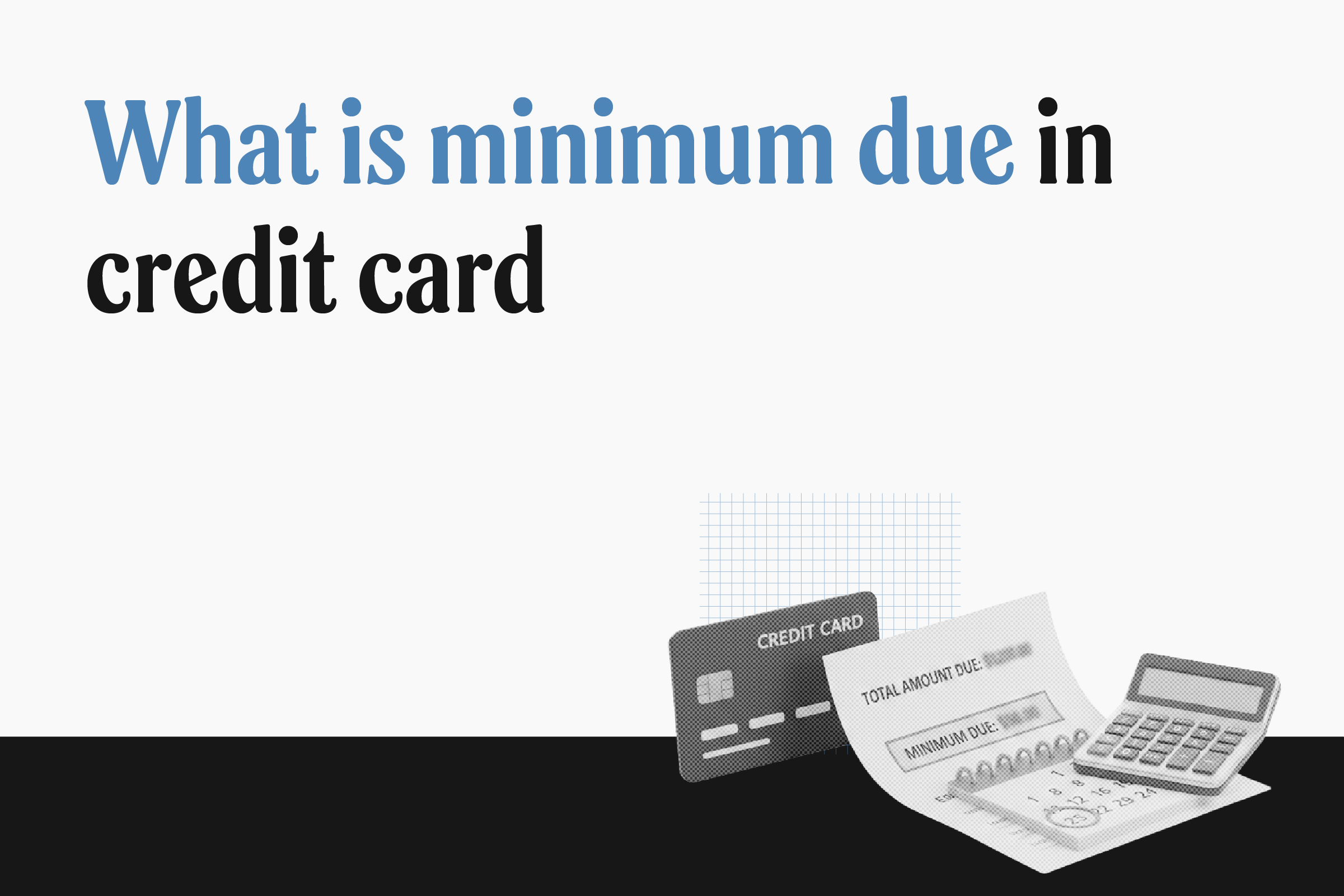 Minimum due on a credit card: How it works and why it can be dangerous