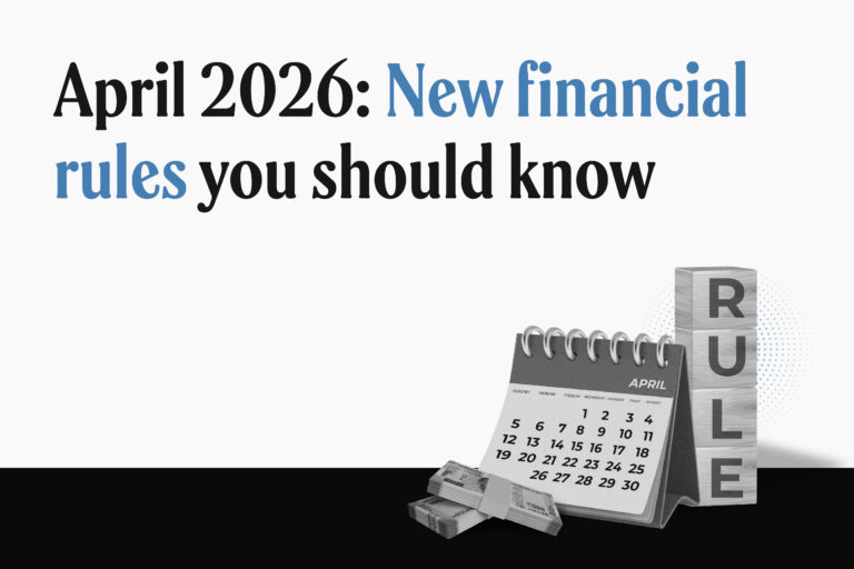 10 money-related rules change from April 1, 2026. Here’s what you need to know