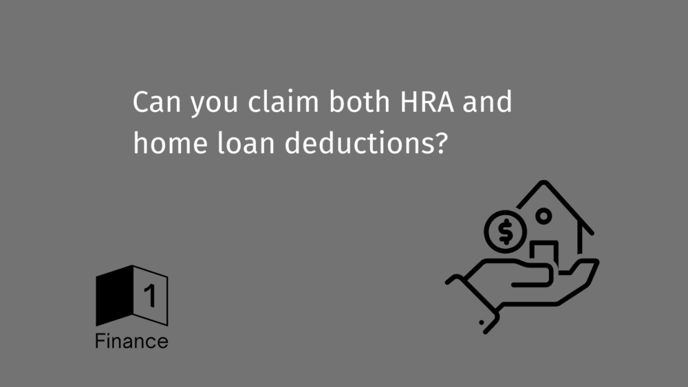 Can you claim both HRA and home loan deductions?