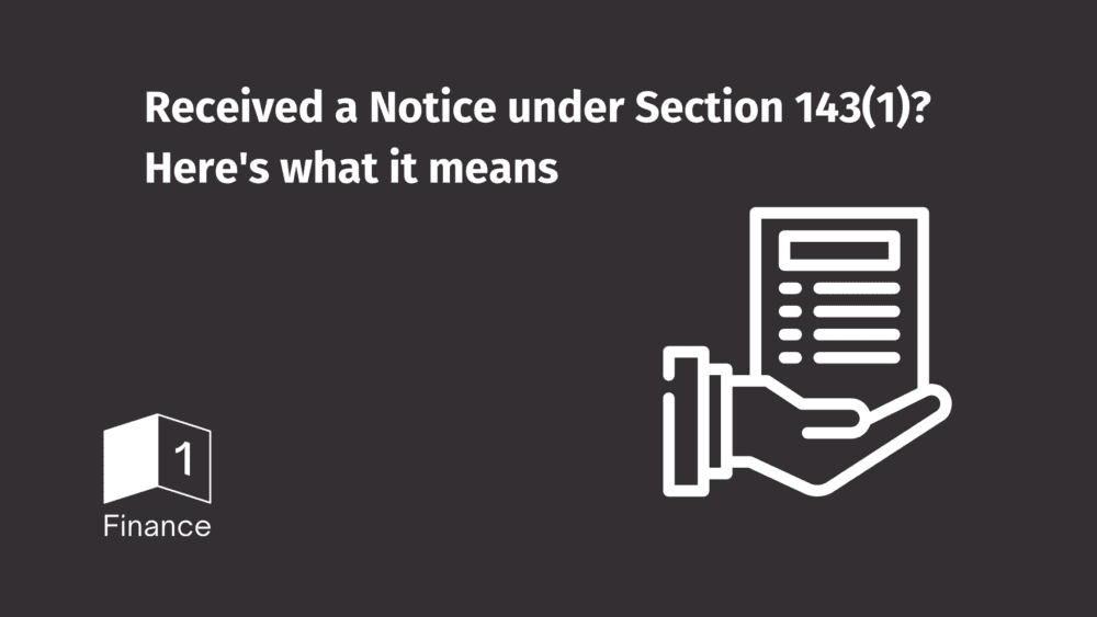 Received a Notice under Section 143(1)? Here’s what it means