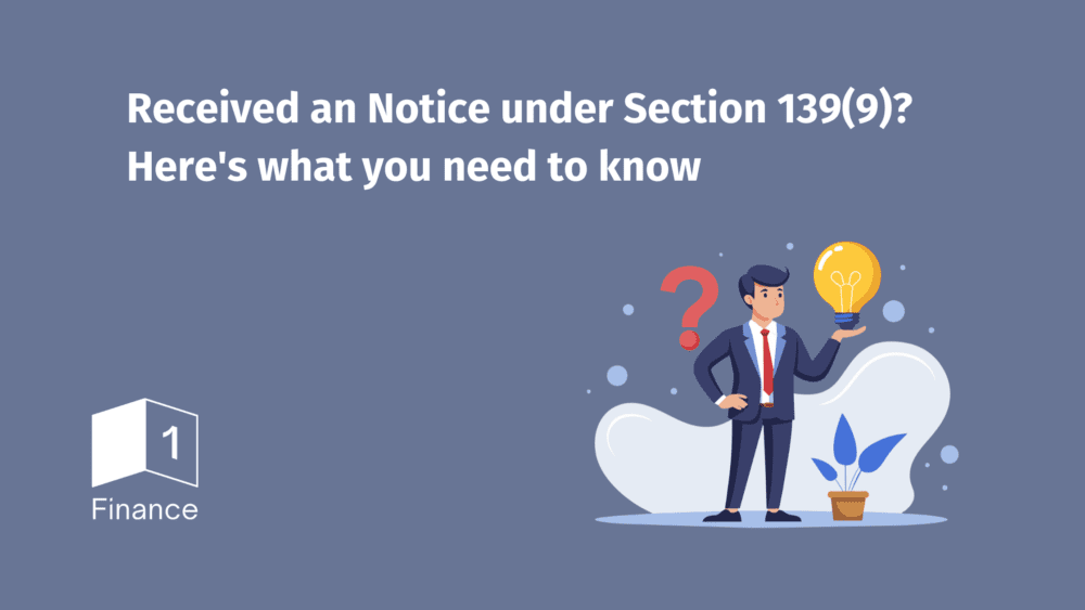 Received an Notice under Section 139(9)? Here’s what you need to know