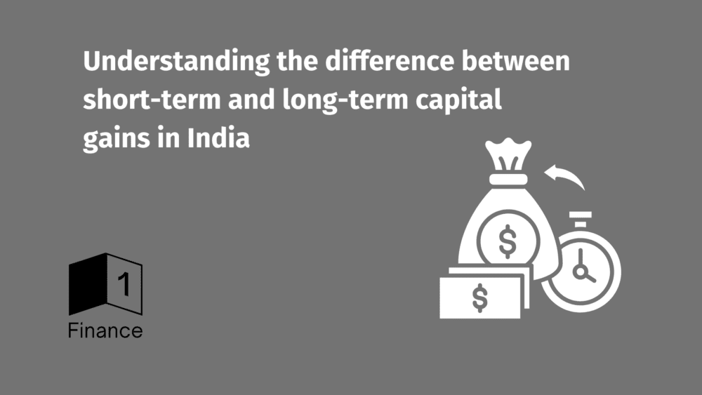 Understanding the difference between short-term and long-term capital gains in India