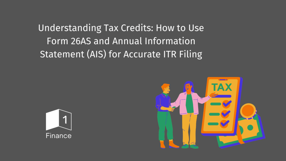 Understanding Tax Credits: How to Use Form 26AS and Annual Information Statement (AIS) for Accurate ITR Filing