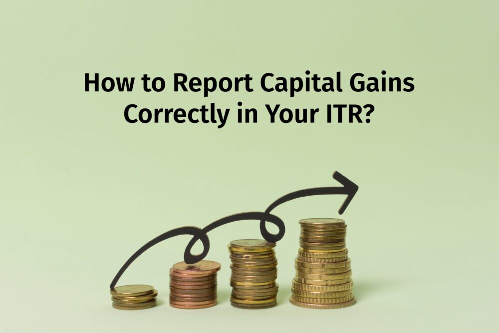 How to Report Capital Gains Correctly in Your ITR