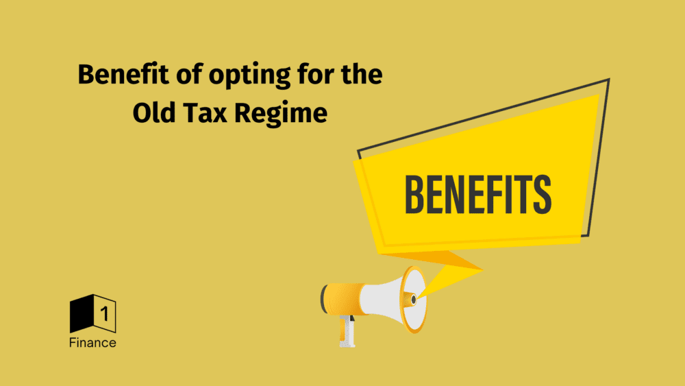 Benefit of opting for the Old Tax Regime