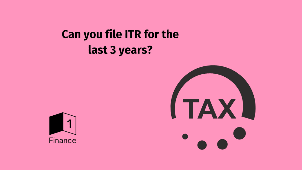 Can you file ITR for the last 3 years?