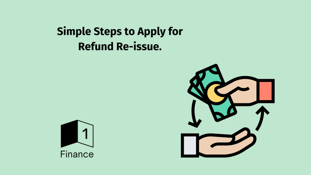 Simple Steps to Apply for Refund Re-issue