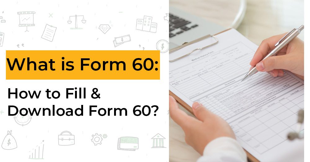 What is Form 60: How to Fill and Download Form 60?