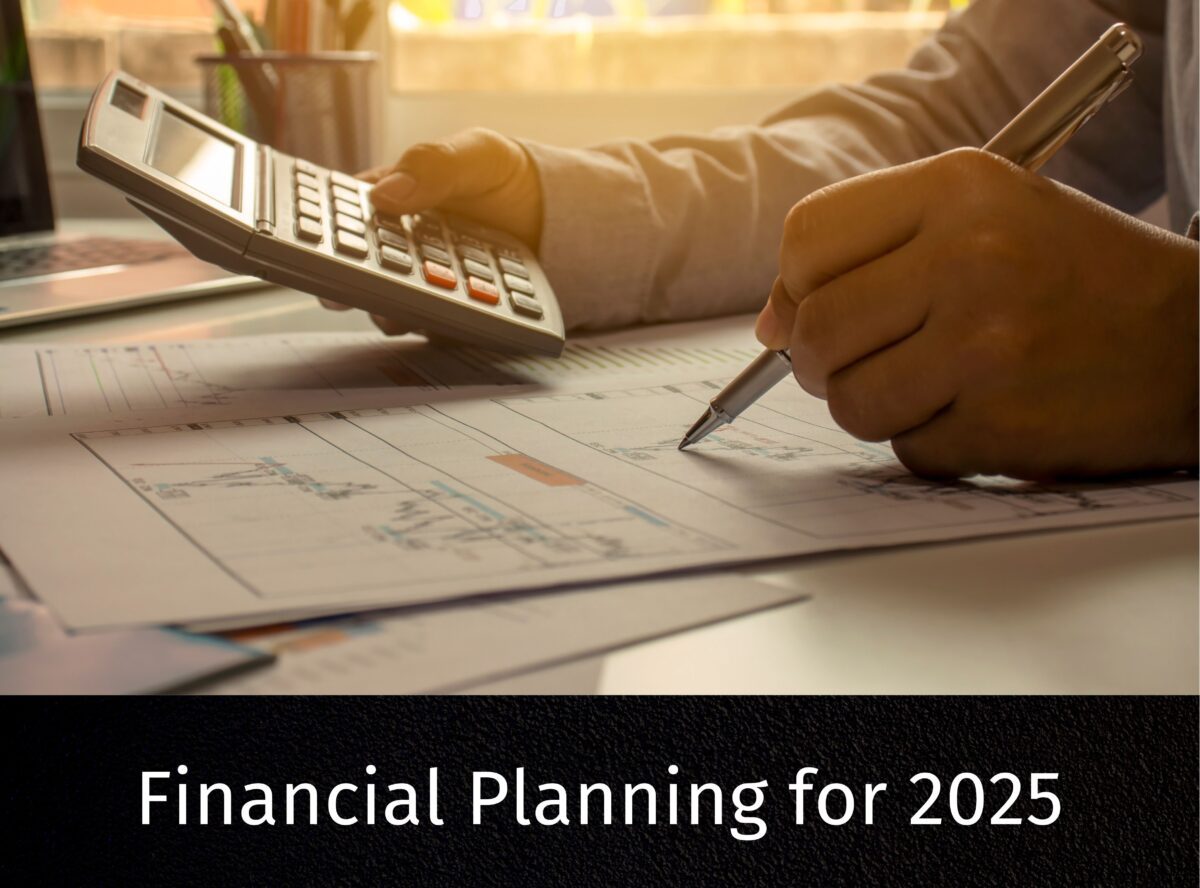 Why Financial Planning Is More Important Than Ever in 2025