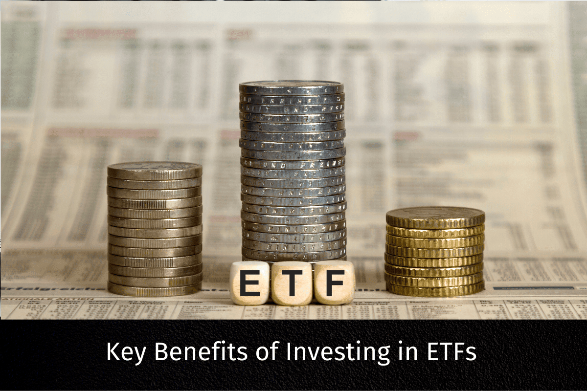 Key Benefits of Investing in ETFs