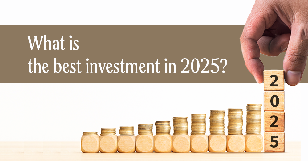 What is the best investment for you in 2025?