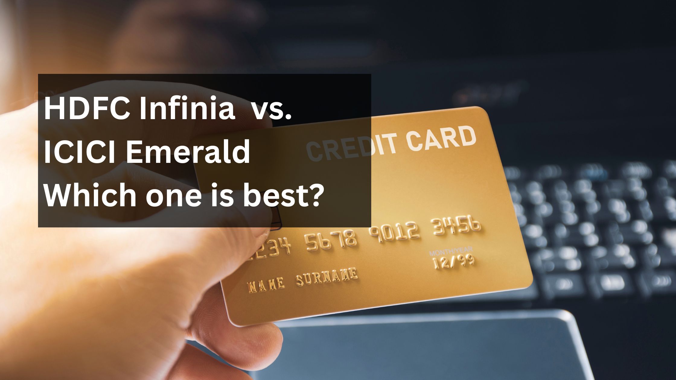 HDFC Infinia Credit Card vs. ICICI Emerald Credit Card: Find Out Which Works for You