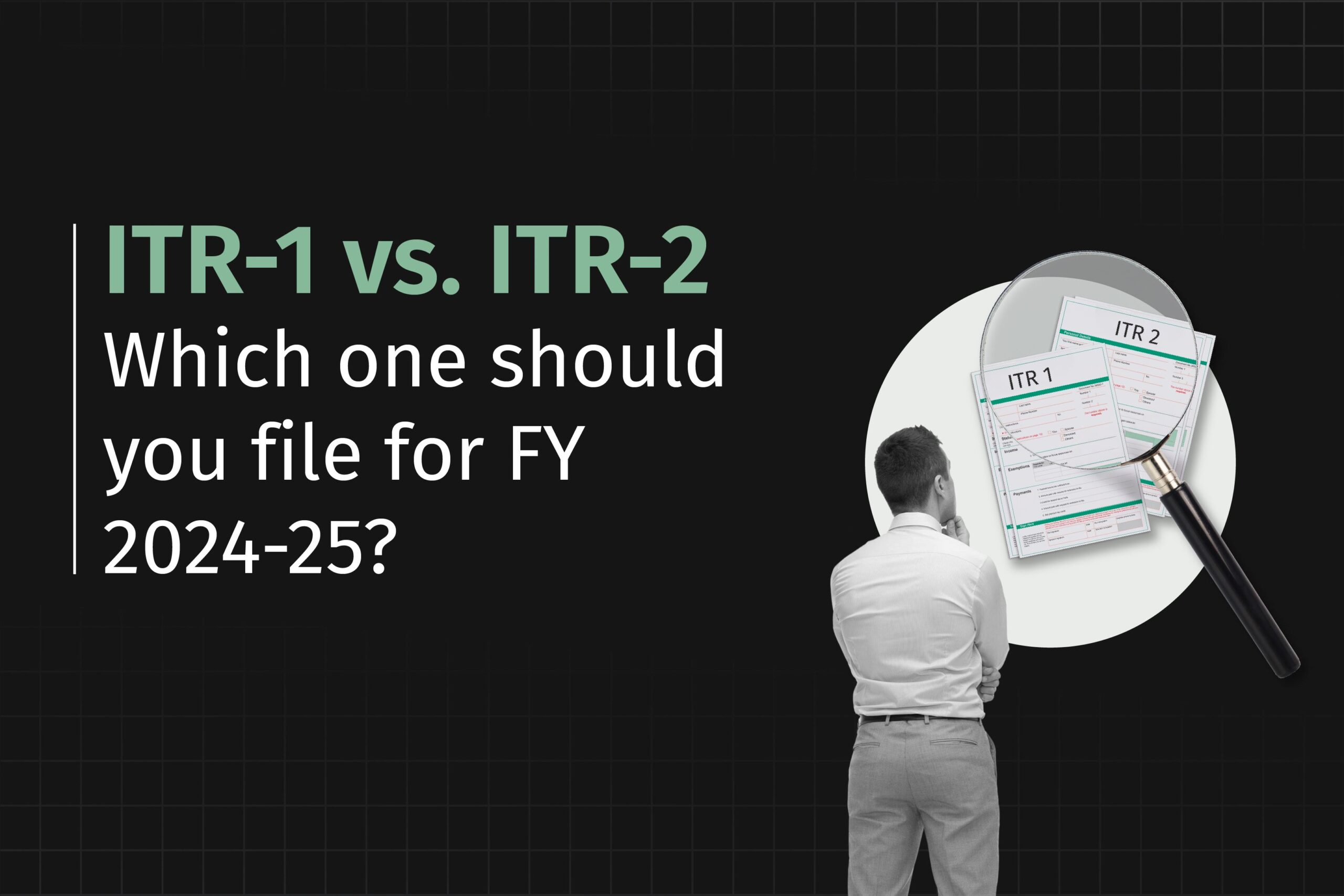 ITR-1 vs. ITR-2: Eligibility, key differences, which one should you file for FY 2024-25?