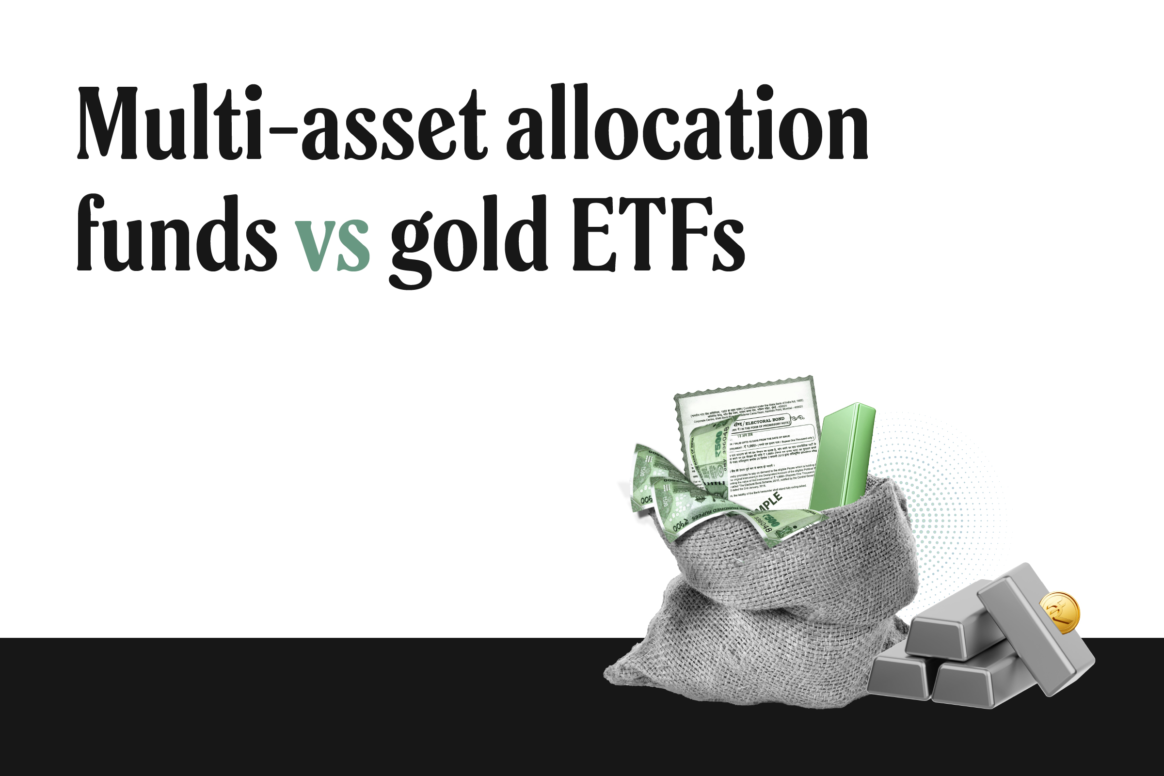 Multi-asset allocation fund vs. gold ETF: Which one to choose for gold exposure in 2025?