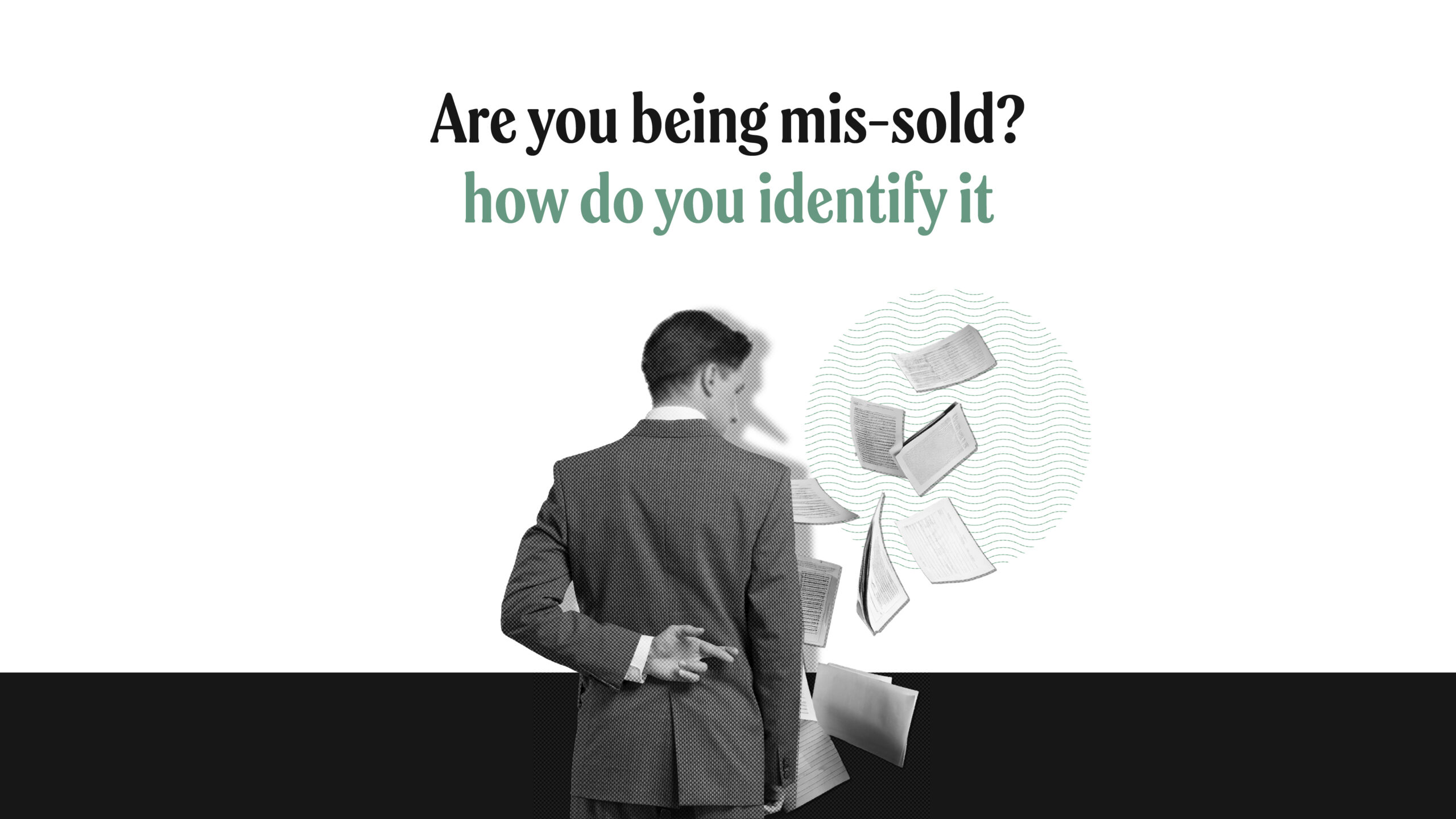 Financial mis-selling: A step-by-step guide on how to spot risky products