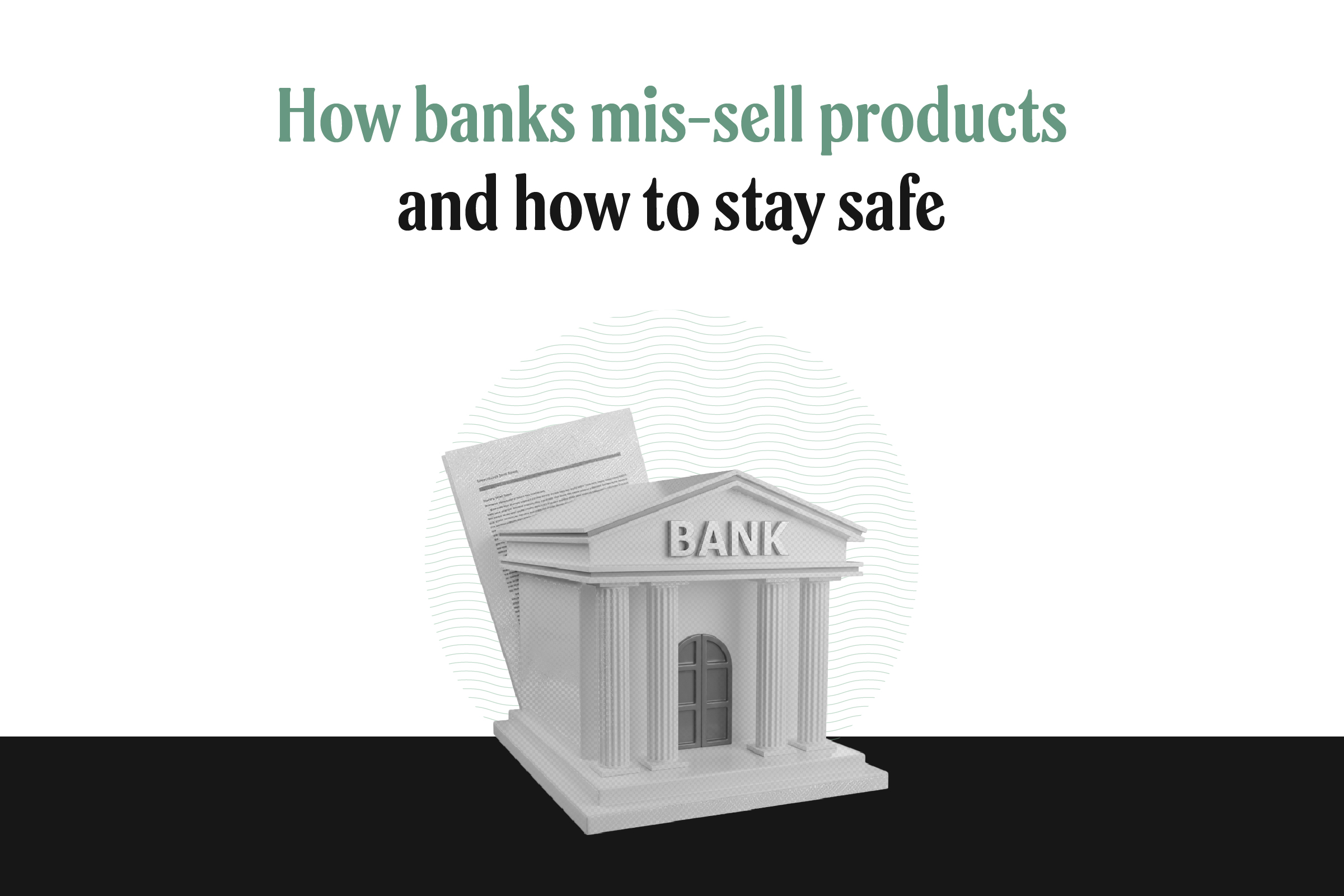 Mis-selling by banks: Is the bank trying to scam you? How to protect yourself