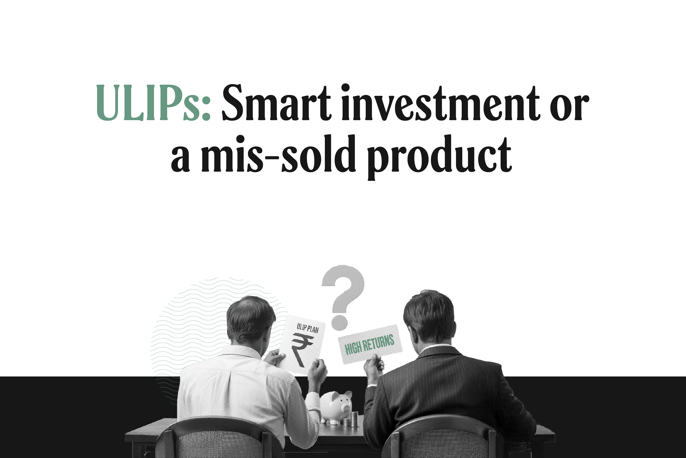 ULIP mis-selling: Is ULIP a good investment or a mis-sold product?