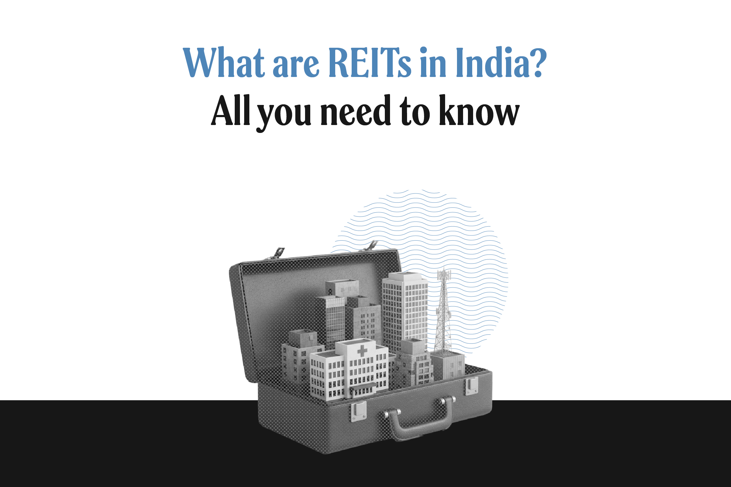 Basics of REITs explained: The simplest way to invest in real estate in India