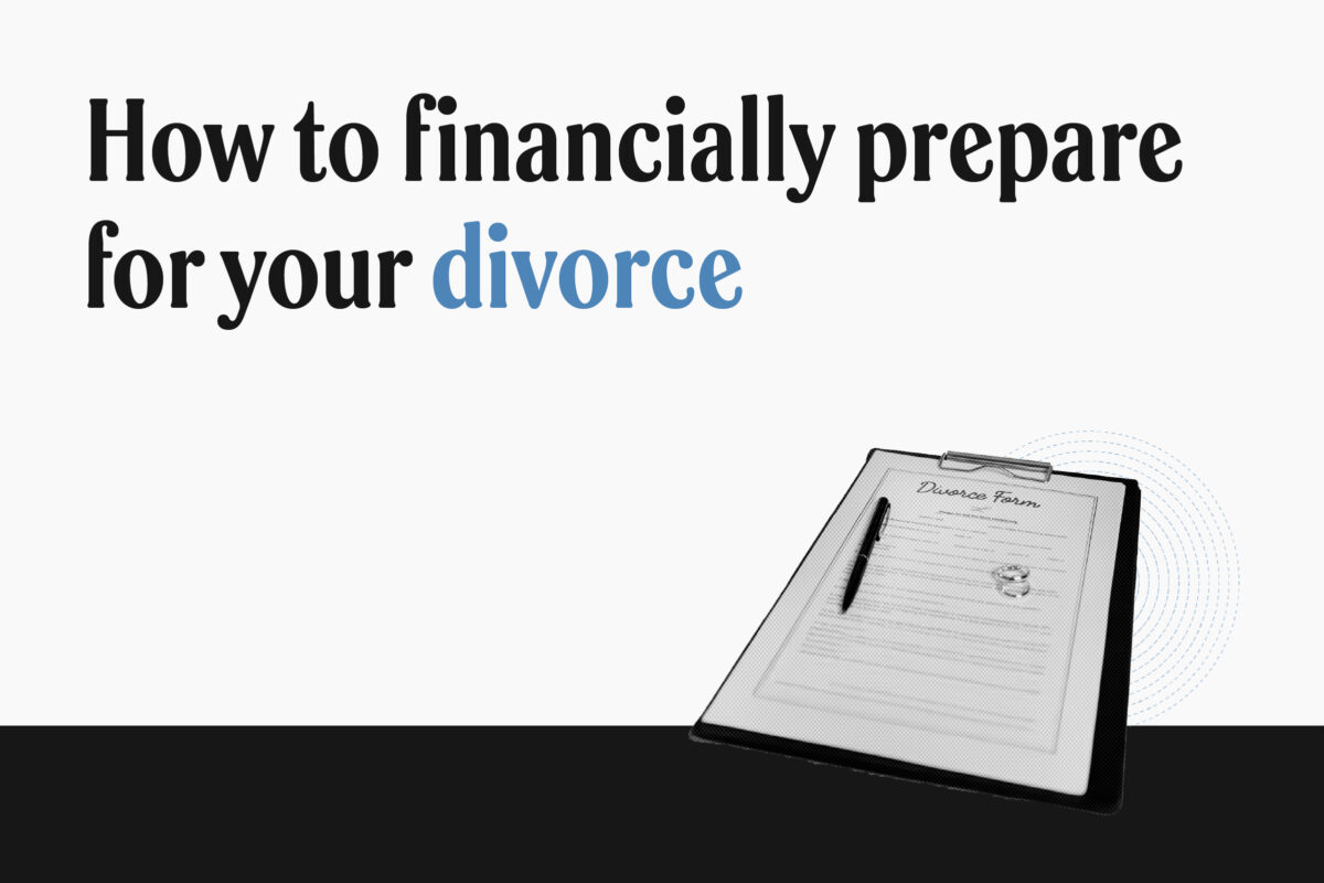 How to financially prepare for your divorce and protect your assets